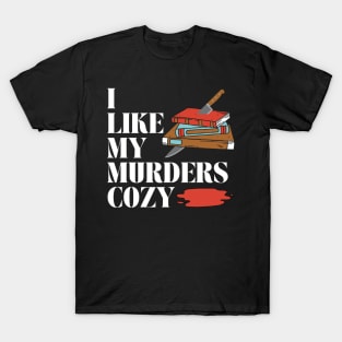 I like my murders cozy...mystery bookss T-Shirt